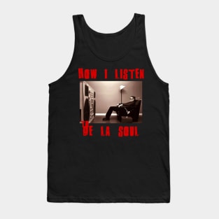 de la soul how i listen Tank Top